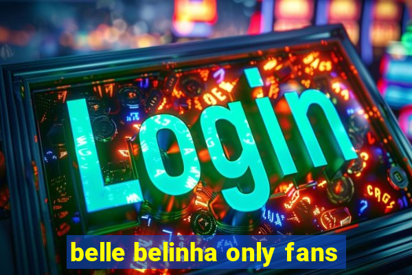 belle belinha only fans